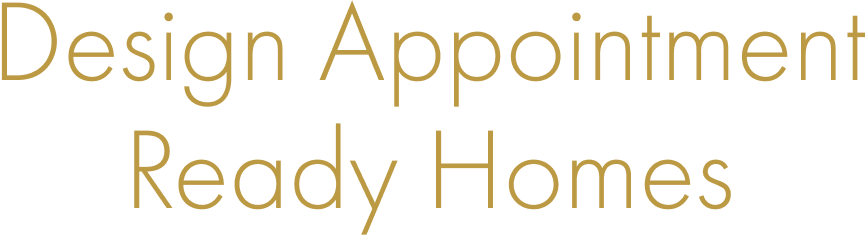 Design Appointment Ready Homes